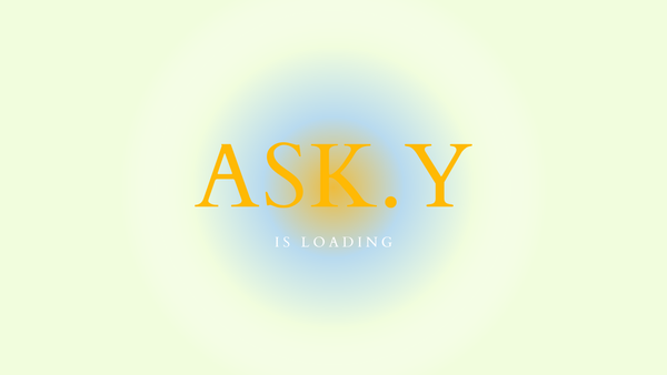Ask Y loading...